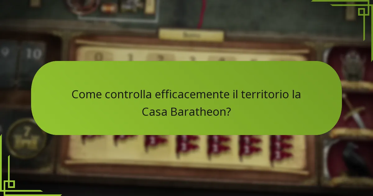 Come controlla efficacemente il territorio la Casa Baratheon?
