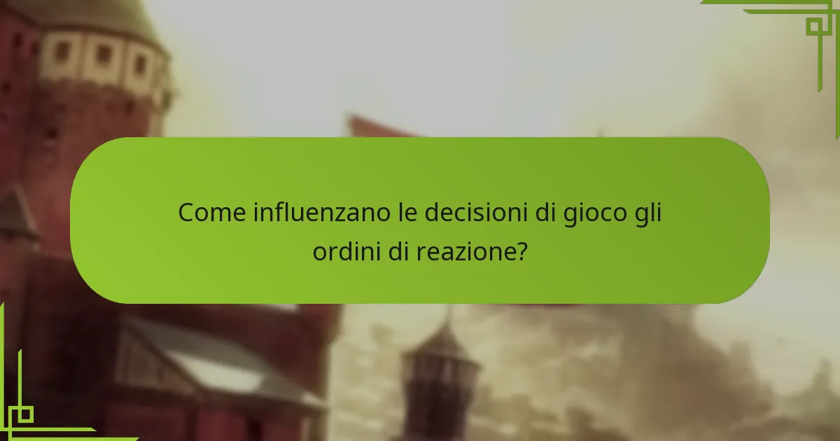 Come influenzano le decisioni di gioco gli ordini di reazione?
