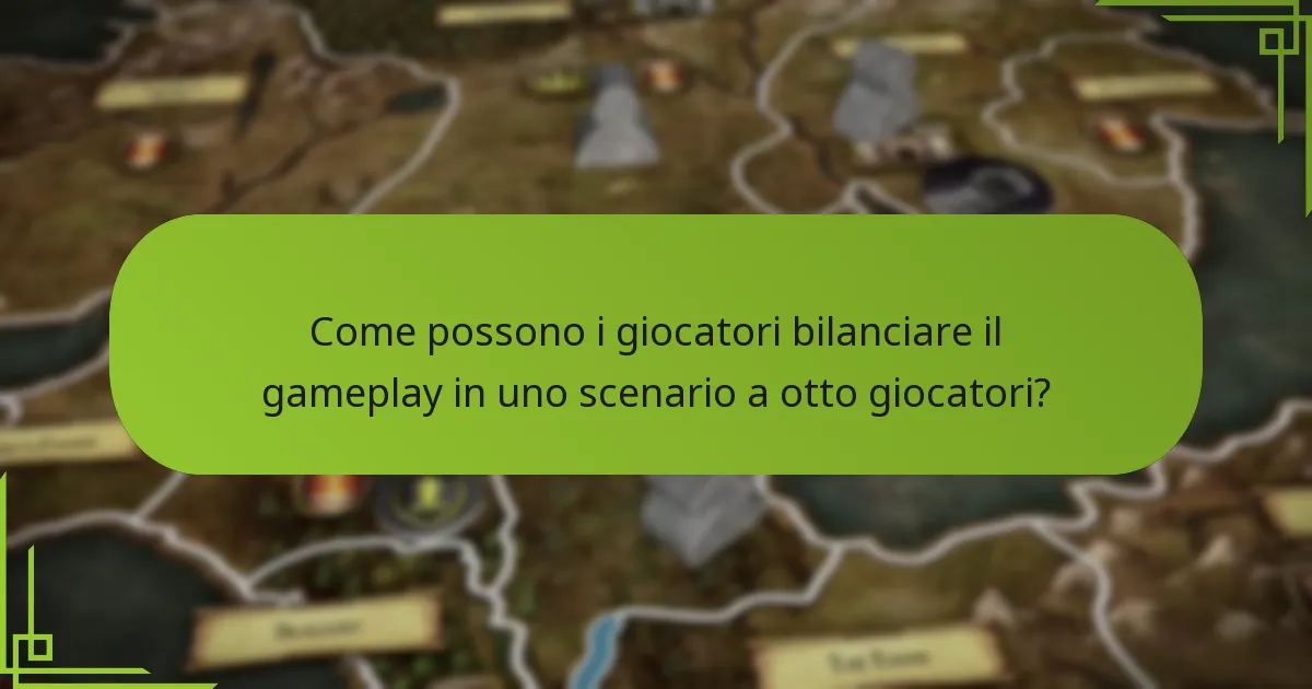 Come possono i giocatori bilanciare il gameplay in uno scenario a otto giocatori?