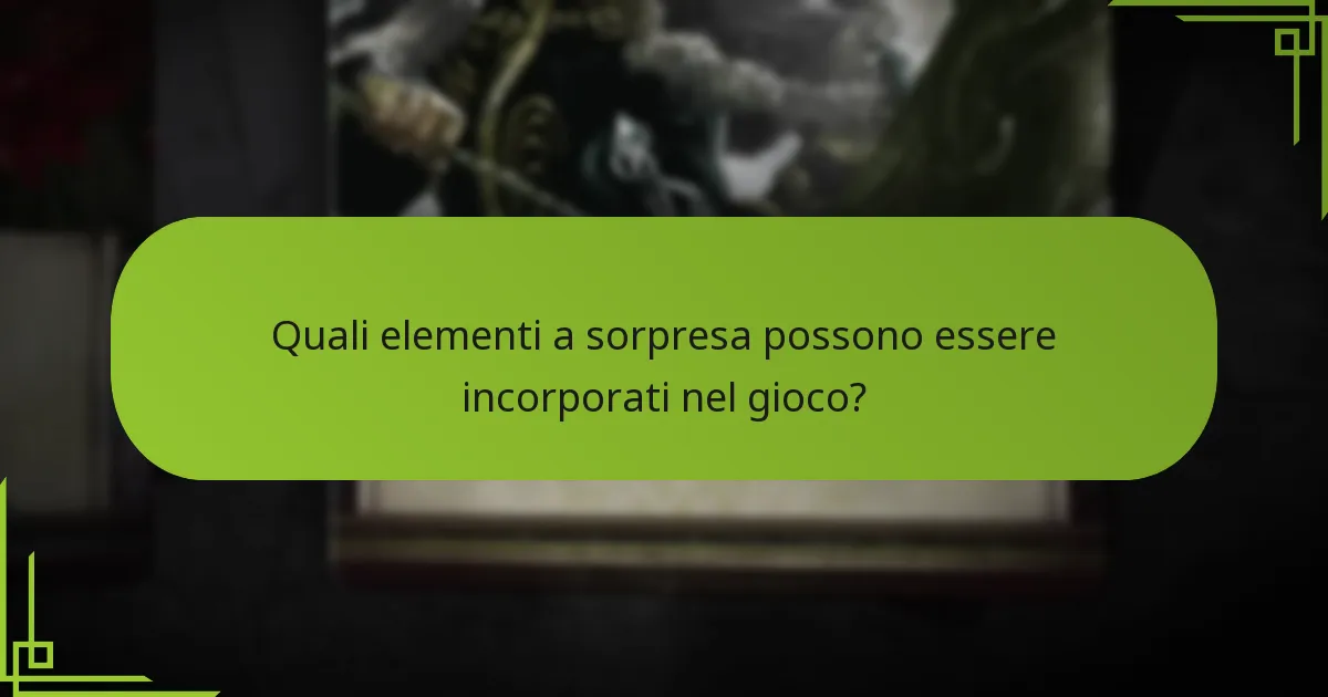 Quali elementi a sorpresa possono essere incorporati nel gioco?