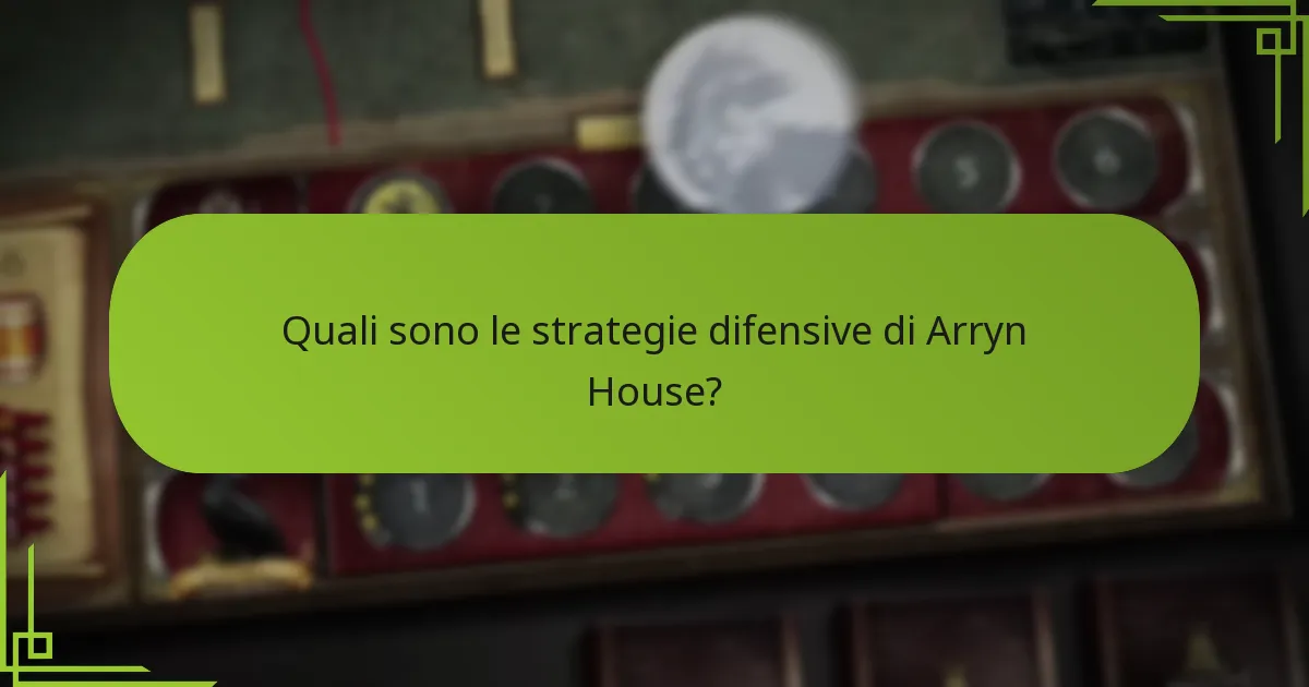 Quali sono le tattiche difensive avanzate per Arryn House?